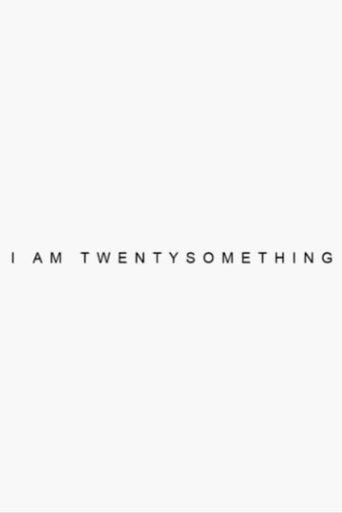 I’m Twenty Something