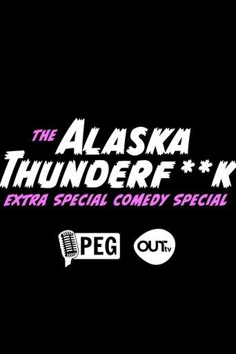 The Alaska Thunderfuck Extra Special Comedy Special